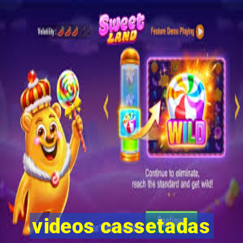 videos cassetadas